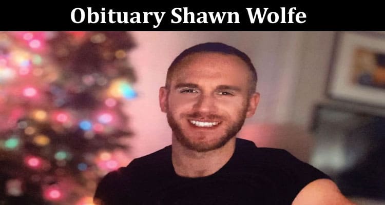 Latest News Obituary Shawn Wolfe