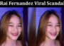 Latest News Rai Fernandez Viral Scandal