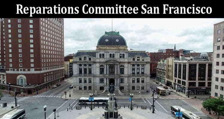 Latest News Reparations Committee San Francisco