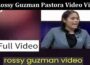 Latest News Rossy Guzman Pastora Video Viral