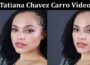 Latest News Tatiana Chavez Carro Video