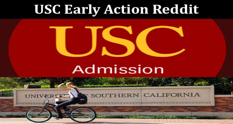 Latest News USC Early Action Reddit
