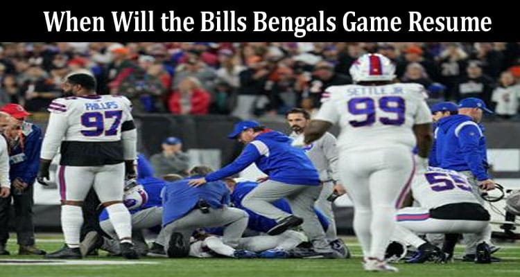 Latest News When Will The Bills Bengals Game Resume