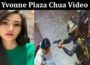 Latest News Yvonne Plaza Chua Video