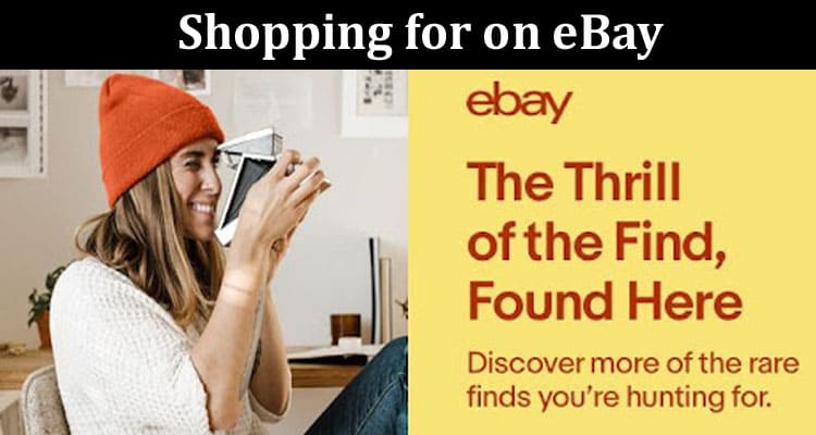 Shopping for on eBay Is Easy in Case You Recognize These Things.