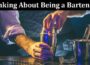 Complete Information Thinking About Being a Bartender