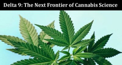Delta 9 The Next Frontier of Cannabis Science