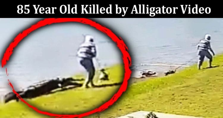 [Full Video] 85 Year Old Killed by Alligator Video Was Woman Found
