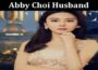 Latest News Abby Choi Husband