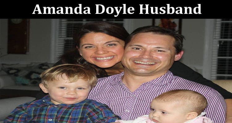 Latest News Amanda Doyle Husband