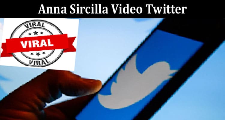 Latest News Anna Sircilla Video Twitter