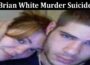 Latest News Brian White Murder Suicide