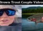 Latest News Brown Trout Couple Video