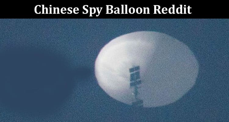 Latest News Chinese Spy Balloon Reddit