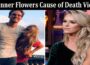 Latest News Conner Flowers Cause Of Death Video