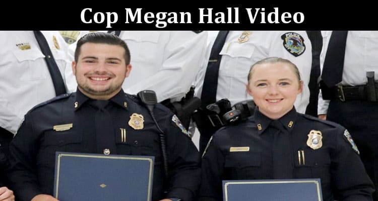 Latest News Cop Megan Hall Video