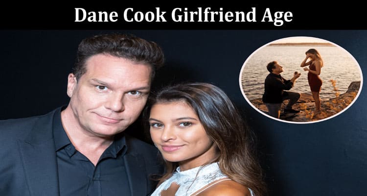 Latest News Dane Cook Girlfriend Age