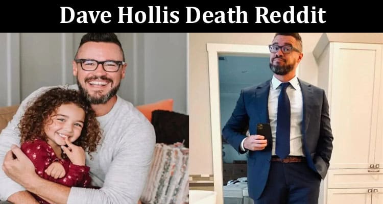 Latest News Dave Hollis Death Reddit
