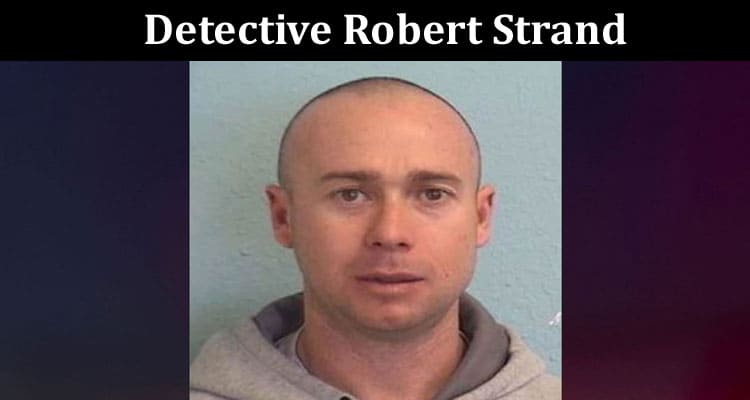 Latest News Detective Robert Strand