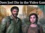 Latest News Does Joel Die In The Video Game