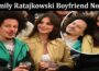 Latest News Emily Ratajkowski Boyfriend Now