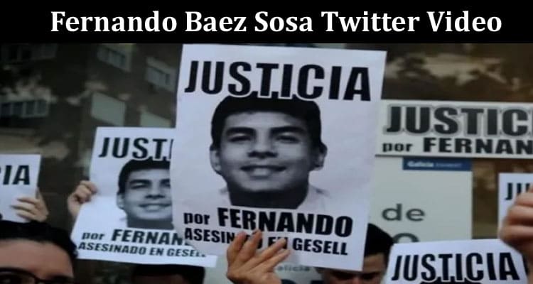 Latest News Fernando Baez Sosa Twitter Video