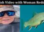 Latest News Fish Video With Woman Reddit