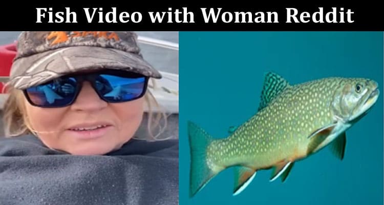 Latest News Fish Video With Woman Reddit