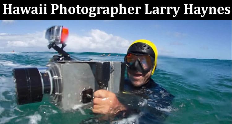 Latest News Hawaii Photographer Larry Haynes