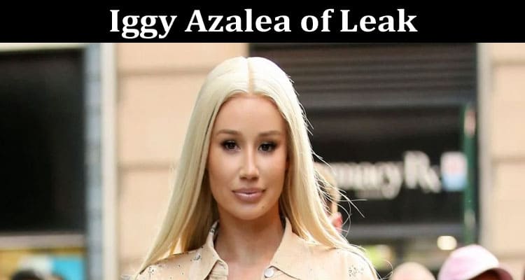 Latest News Iggy Azalea of Leak