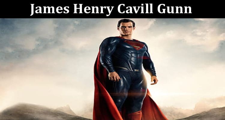 Latest News James Henry Cavill Gunn
