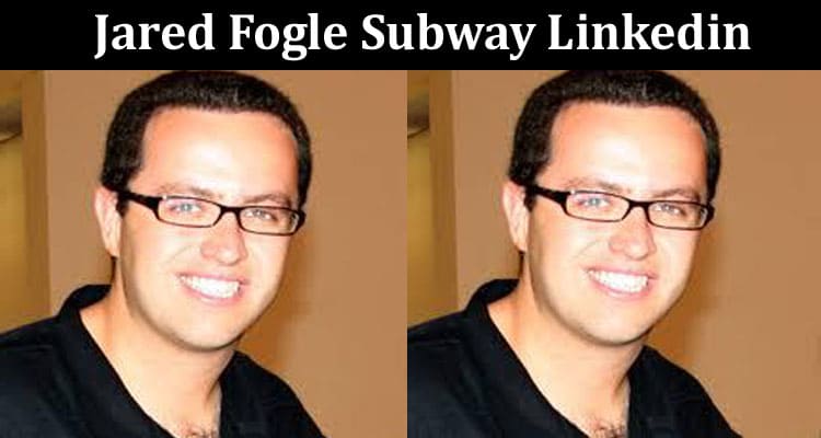 Jared Fogle Subway Linkedin