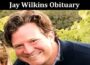 Latest News Jay Wilkins Obituary