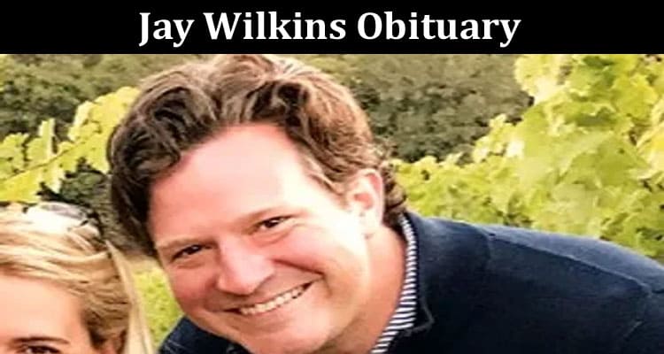 Latest News Jay Wilkins Obituary