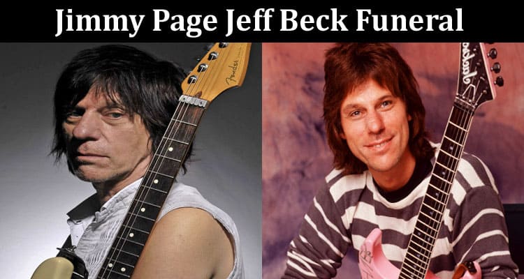 Latest News Jimmy Page Jeff Beck Funeral