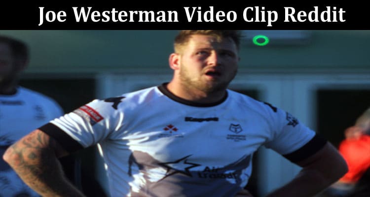 Latest News Joe Westerman Video Clip Reddit