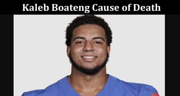 Latest News Kaleb Boateng Cause Of Death