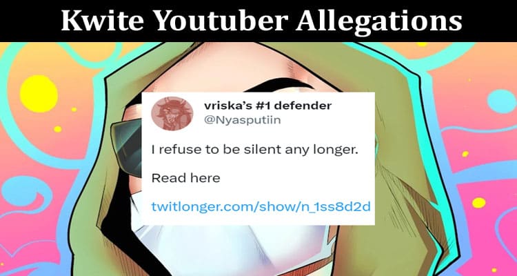 Latest News Kwite Youtuber Allegations