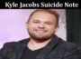 Latest News Kyle Jacobs Suicide Note