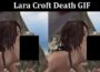 Latest News Lara Croft Death GIF