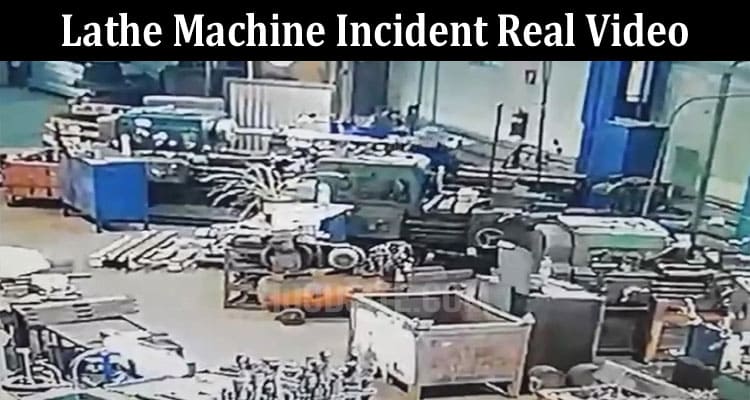 Latest News Lathe Machine Incident Real Video