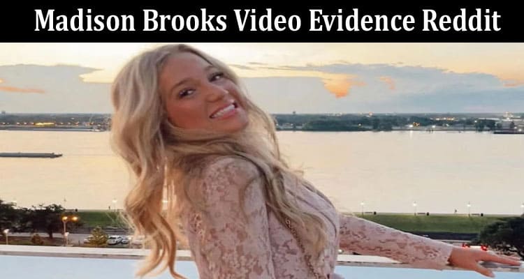 Latest News Madison Brooks Video Evidence Reddit