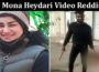 Latest News Mona Heydari Video Reddit