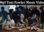 Latest News Mpl Toni Fowler Music Video