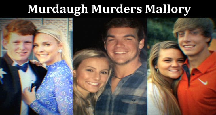 Latest News Murdaugh Murders Mallory