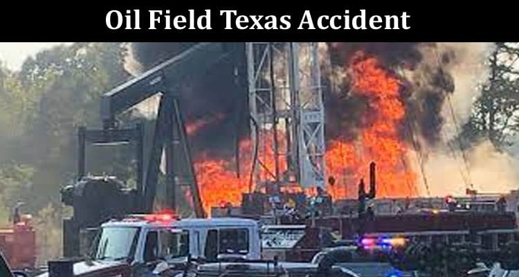 Latest News Oil Field Texas Accident