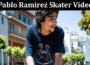 Latest News Pablo Ramirez Skater Video