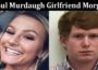 Latest News Paul Murdaugh Girlfriend Morgan