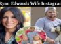 Latest News Ryan Edwards Wife Instagram