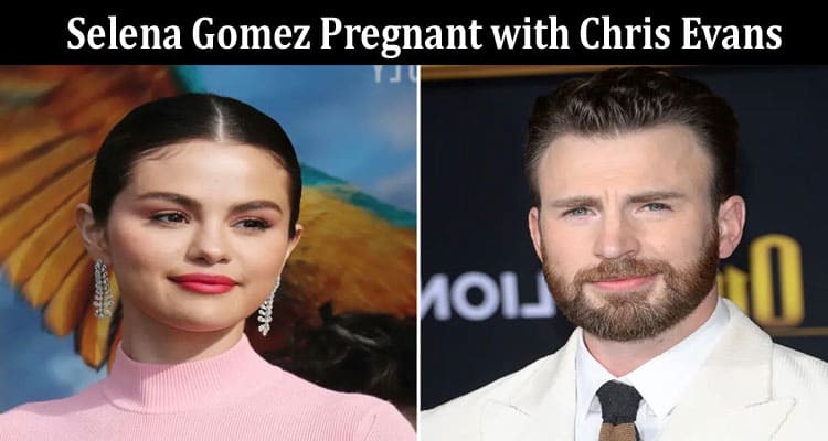 Latest News Selena Gomez Pregnant With Chris Evans